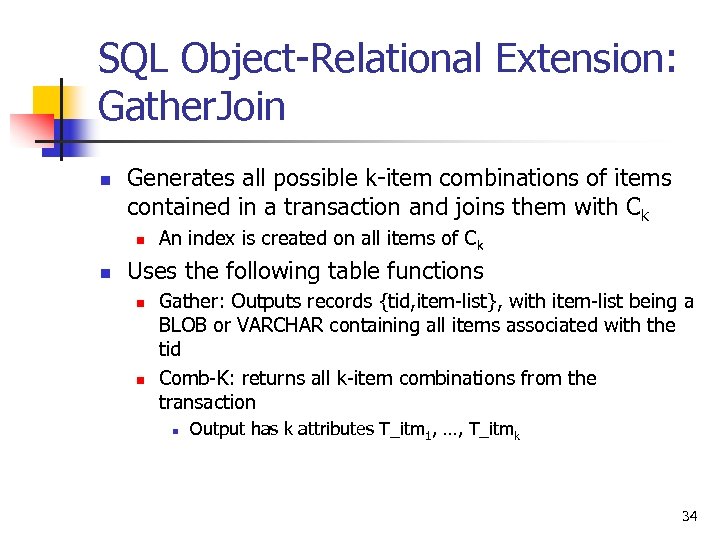 SQL Object-Relational Extension: Gather. Join n Generates all possible k-item combinations of items contained