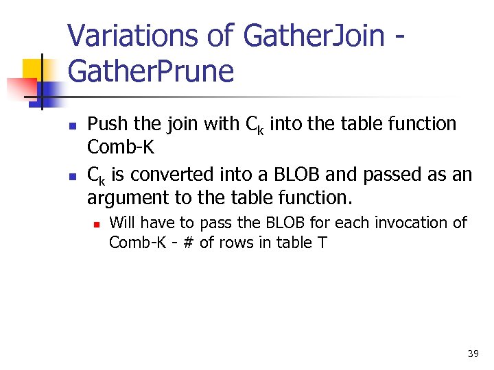 Variations of Gather. Join Gather. Prune n n Push the join with Ck into