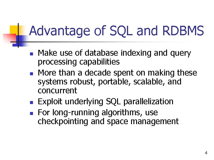 Advantage of SQL and RDBMS n n Make use of database indexing and query