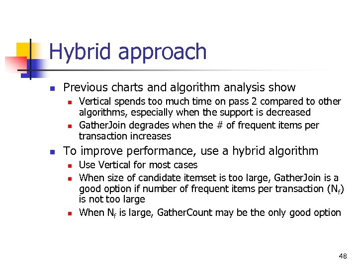 Hybrid approach n Previous charts and algorithm analysis show n n n Vertical spends