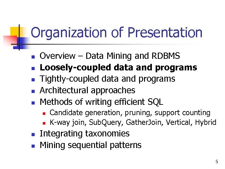 Organization of Presentation n n Overview – Data Mining and RDBMS Loosely-coupled data and