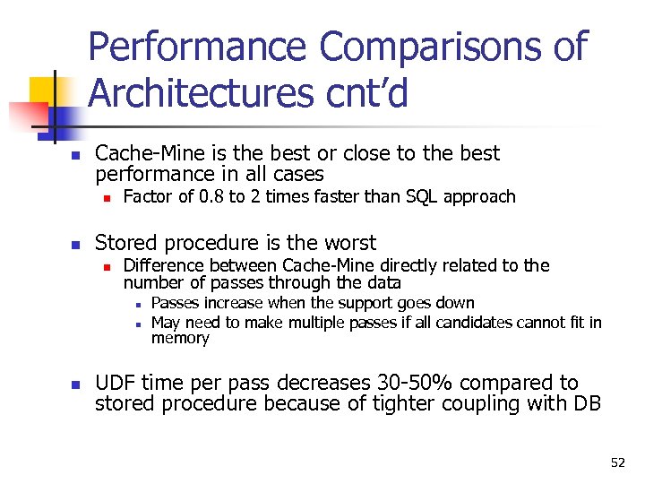 Performance Comparisons of Architectures cnt’d n Cache-Mine is the best or close to the