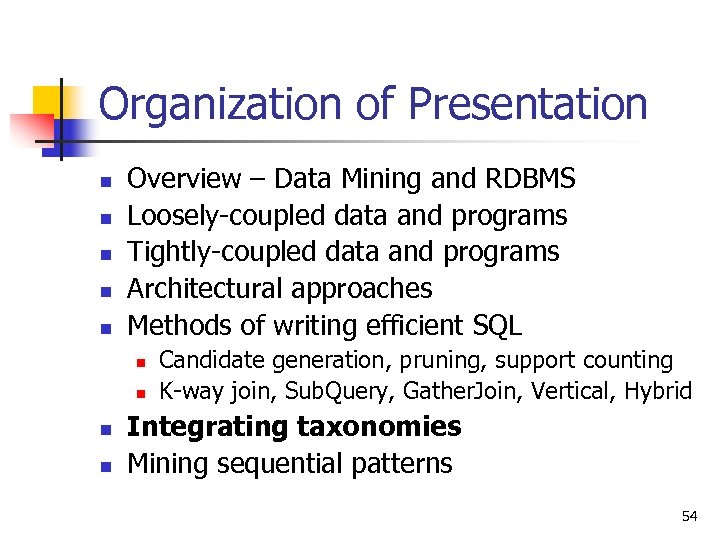 Organization of Presentation n n Overview – Data Mining and RDBMS Loosely-coupled data and