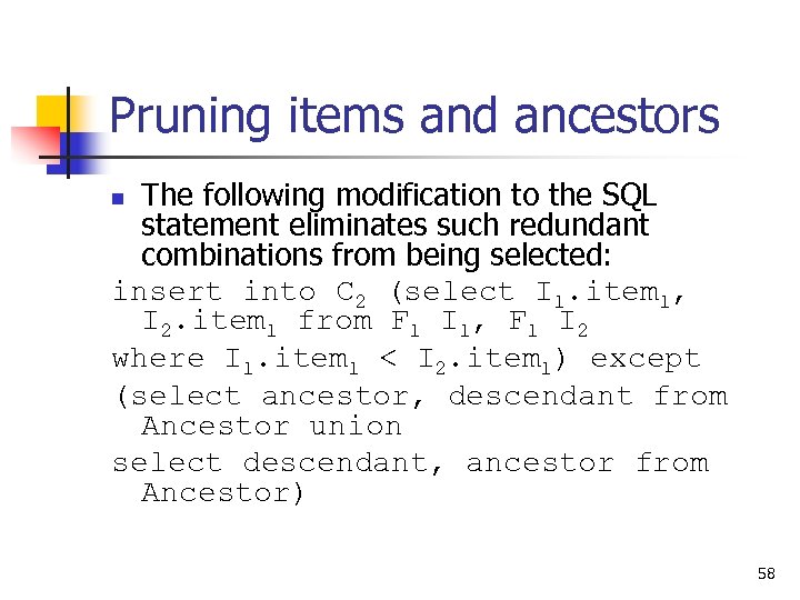 Pruning items and ancestors The following modification to the SQL statement eliminates such redundant