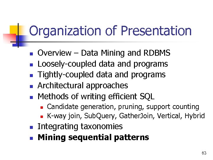 Organization of Presentation n n Overview – Data Mining and RDBMS Loosely-coupled data and