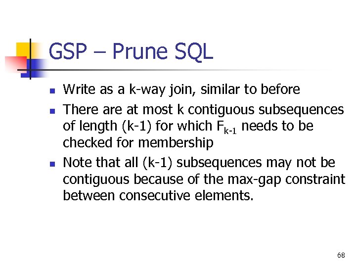 GSP – Prune SQL n n n Write as a k-way join, similar to