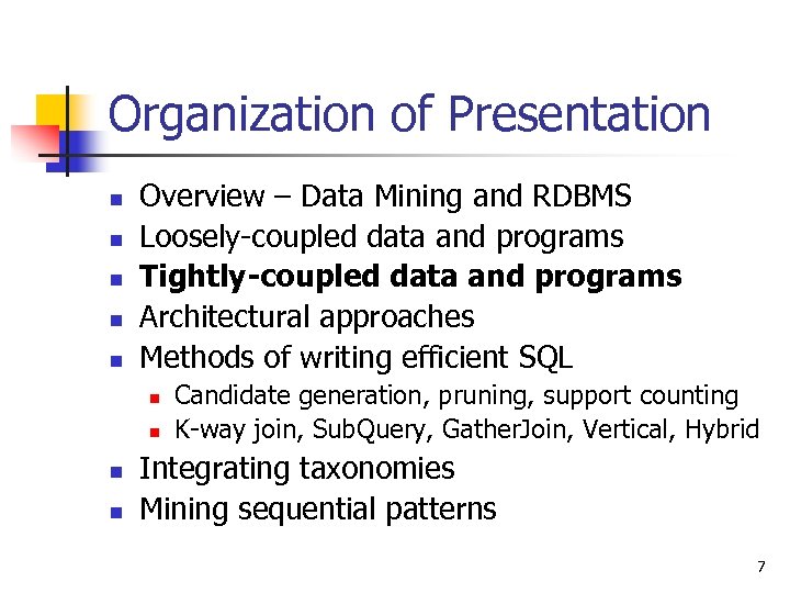Organization of Presentation n n Overview – Data Mining and RDBMS Loosely-coupled data and