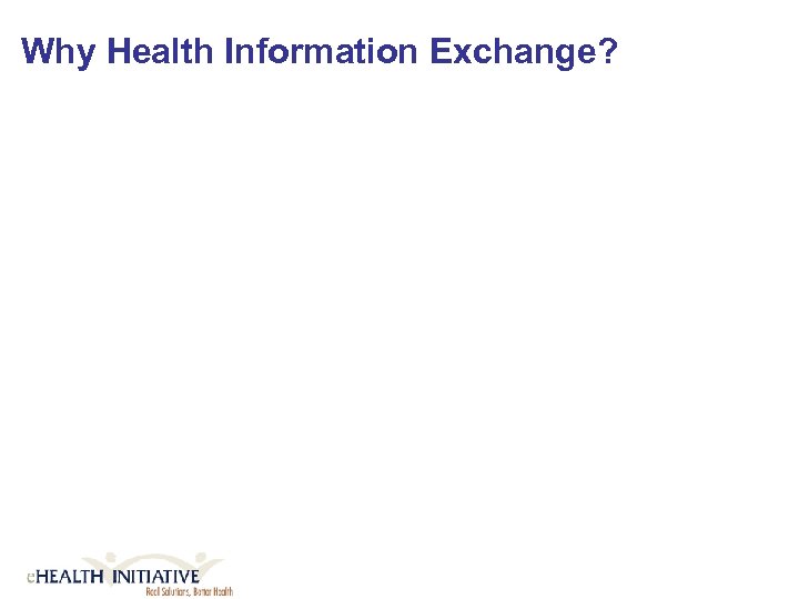 Why Health Information Exchange? 