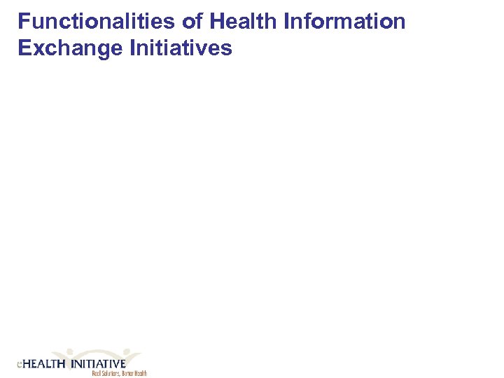 Functionalities of Health Information Exchange Initiatives 