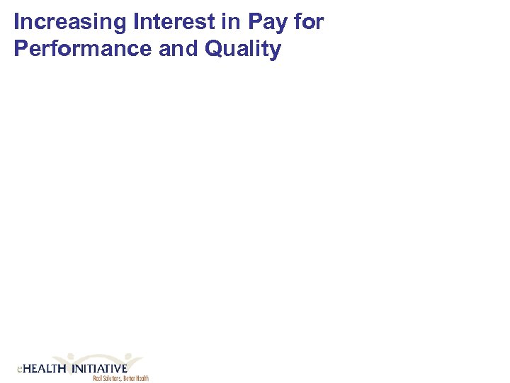 Increasing Interest in Pay for Performance and Quality 