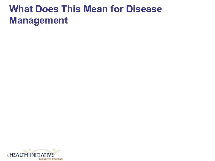 What Does This Mean for Disease Management 