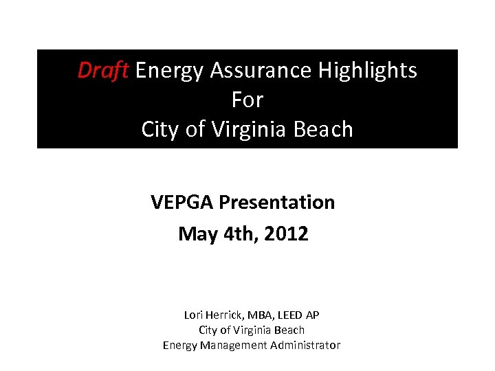 Draft Energy Assurance Highlights For City of Virginia Beach VEPGA Presentation May 4 th,