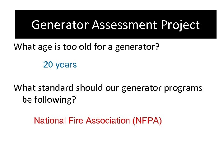 Generator Assessment Project What age is too old for a generator? 20 years What