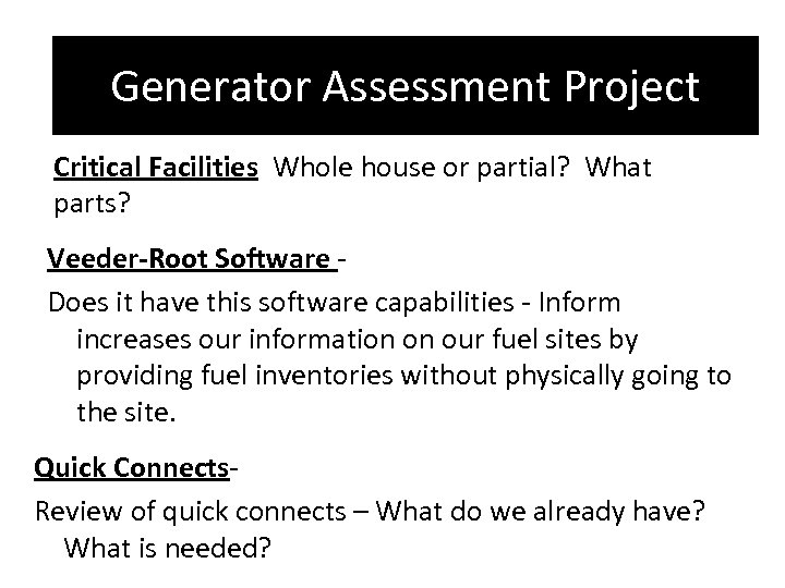 Generator Assessment Project Critical Facilities Whole house or partial? What parts? Veeder-Root Software -