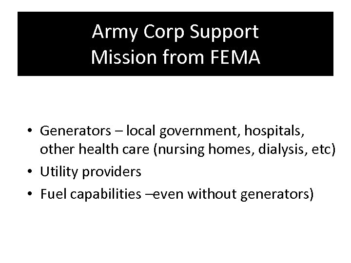 Army Corp Support Mission from FEMA • Generators – local government, hospitals, other health