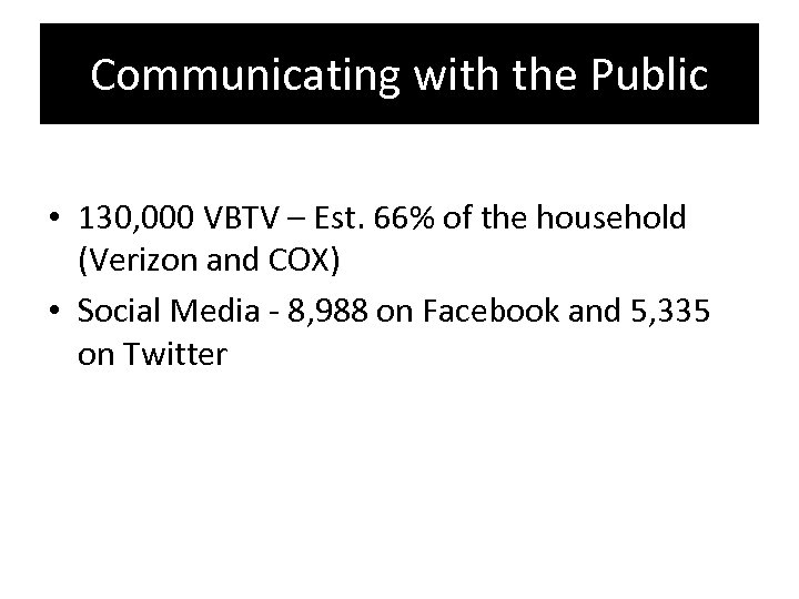 Communicating with the Public • 130, 000 VBTV – Est. 66% of the household