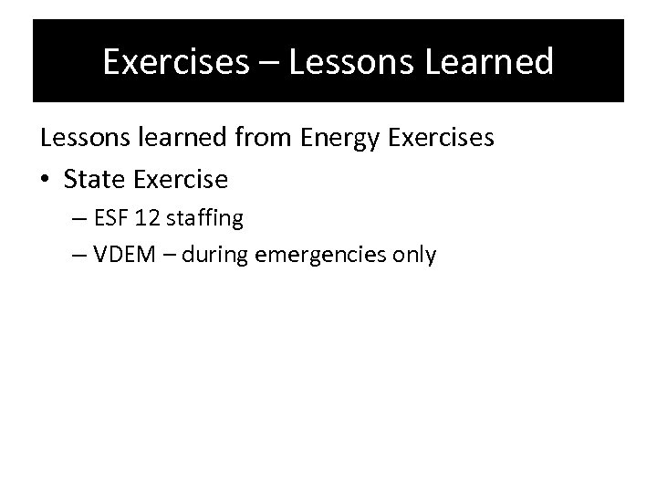 Exercises – Lessons Learned Lessons learned from Energy Exercises • State Exercise – ESF