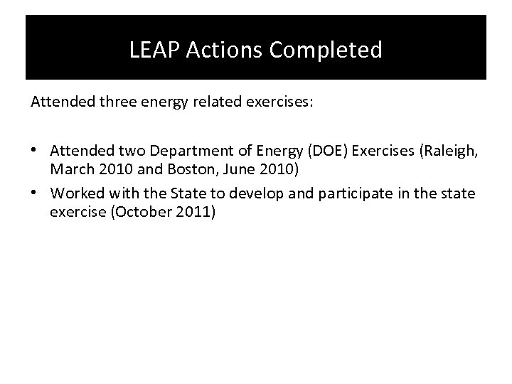 LEAP Actions Completed Attended three energy related exercises: • Attended two Department of Energy