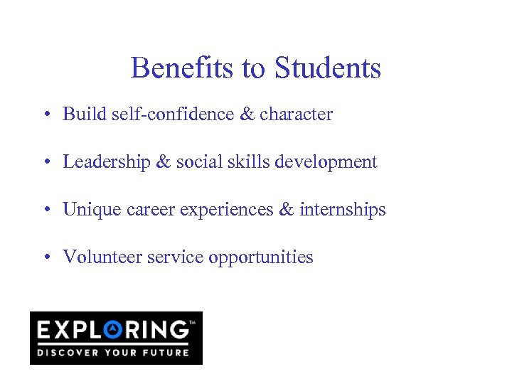 Benefits to Students • Build self-confidence & character • Leadership & social skills development