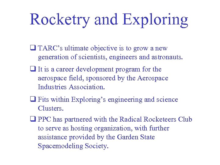 Rocketry and Exploring q TARC’s ultimate objective is to grow a new generation of