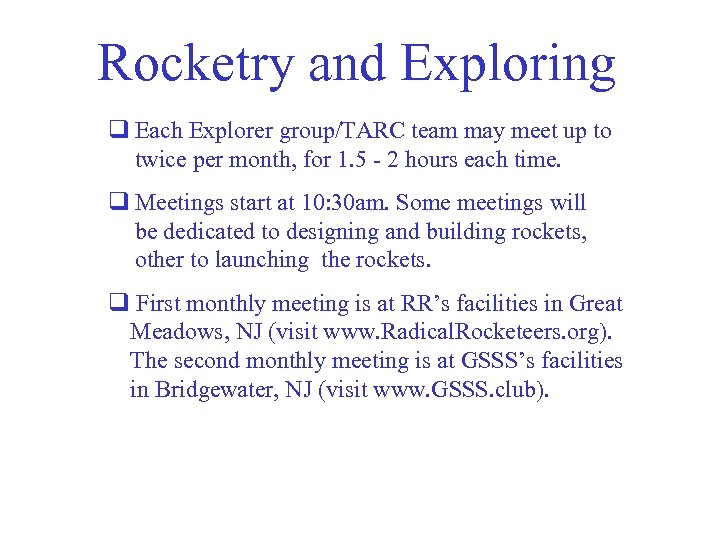 Rocketry and Exploring q Each Explorer group/TARC team may meet up to twice per