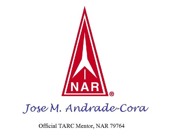 Jose M. Andrade-Cora Official TARC Mentor, NAR 79764 