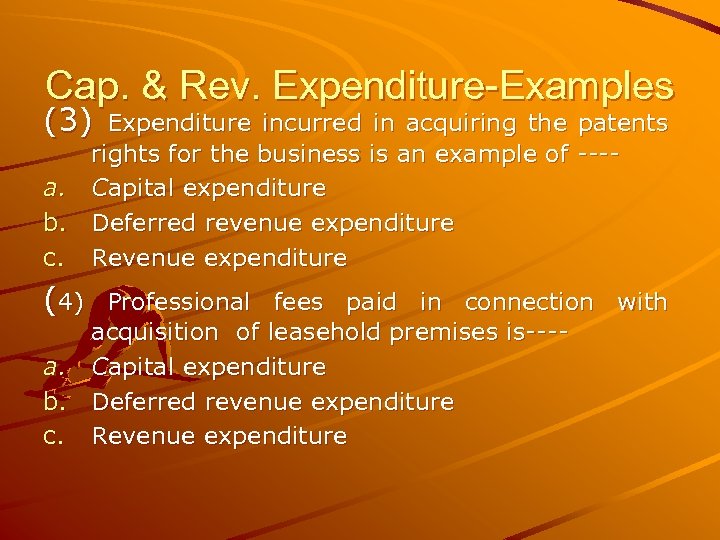 Cap. & Rev. Expenditure-Examples (3) Expenditure incurred in acquiring the patents rights for the