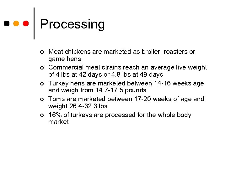 Processing ¢ ¢ ¢ Meat chickens are marketed as broiler, roasters or game hens