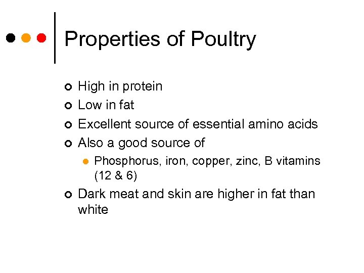 Properties of Poultry ¢ ¢ High in protein Low in fat Excellent source of
