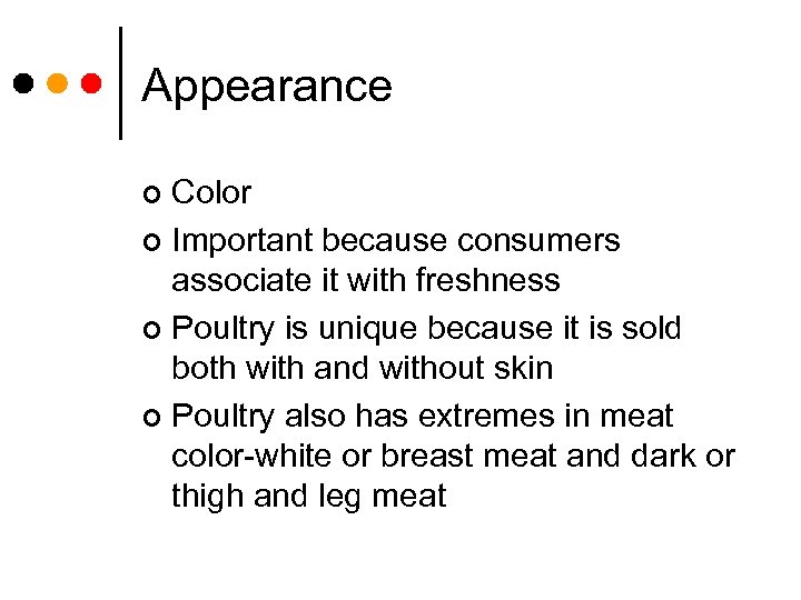 Appearance Color ¢ Important because consumers associate it with freshness ¢ Poultry is unique