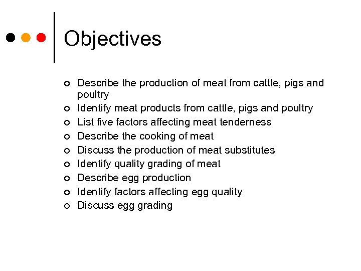 Objectives ¢ ¢ ¢ ¢ ¢ Describe the production of meat from cattle, pigs