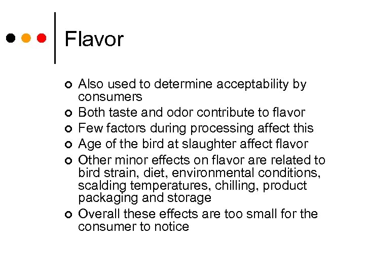 Flavor ¢ ¢ ¢ Also used to determine acceptability by consumers Both taste and
