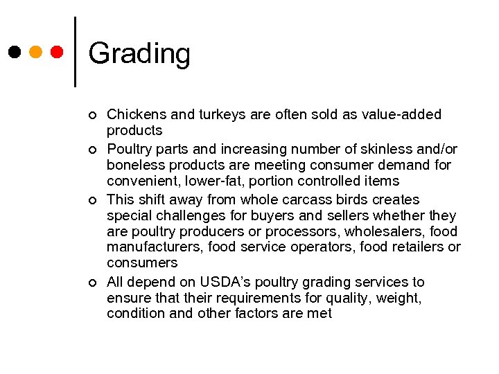 Grading ¢ ¢ Chickens and turkeys are often sold as value-added products Poultry parts