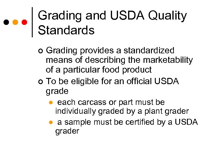 Grading and USDA Quality Standards Grading provides a standardized means of describing the marketability