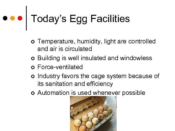 Today’s Egg Facilities ¢ ¢ ¢ Temperature, humidity, light are controlled and air is