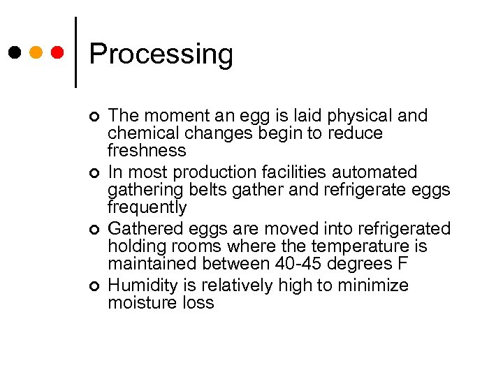 Processing ¢ ¢ The moment an egg is laid physical and chemical changes begin