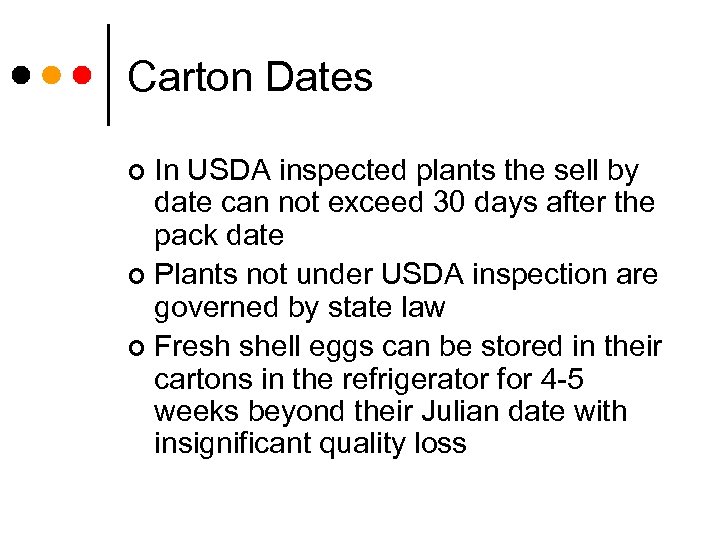 Carton Dates In USDA inspected plants the sell by date can not exceed 30
