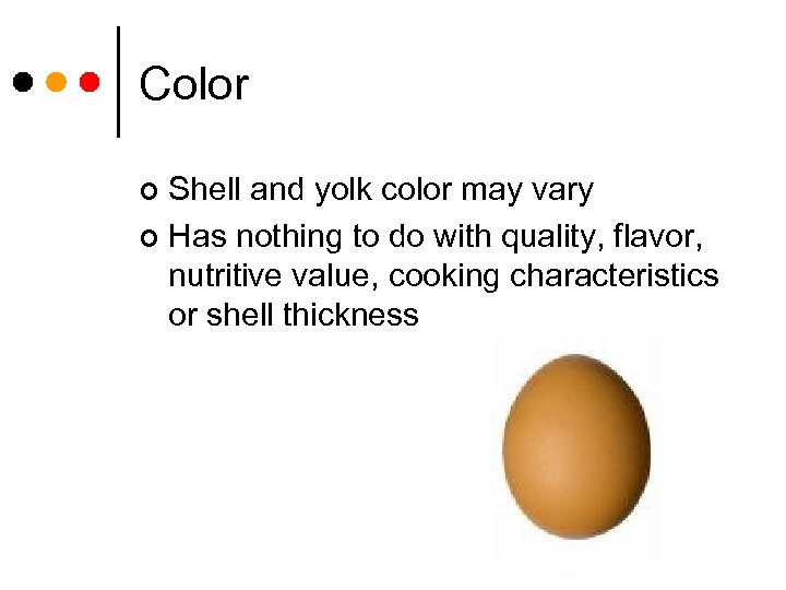 Color Shell and yolk color may vary ¢ Has nothing to do with quality,