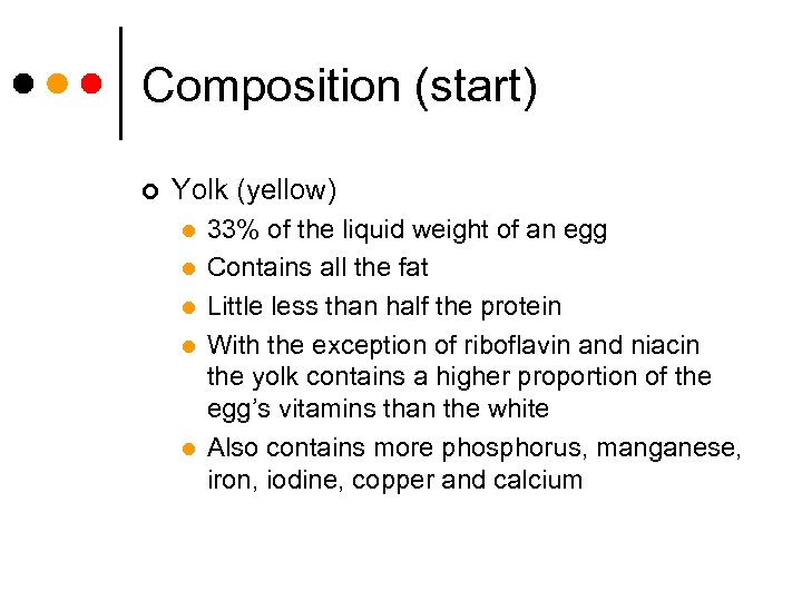 Composition (start) ¢ Yolk (yellow) l l l 33% of the liquid weight of
