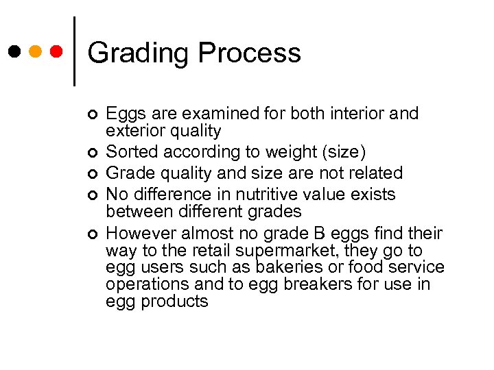 Grading Process ¢ ¢ ¢ Eggs are examined for both interior and exterior quality