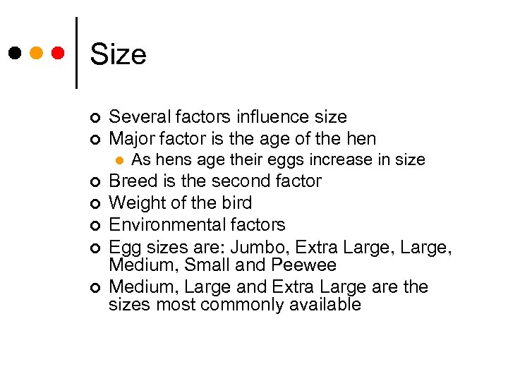 Size ¢ ¢ Several factors influence size Major factor is the age of the