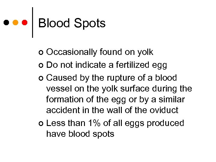Blood Spots Occasionally found on yolk ¢ Do not indicate a fertilized egg ¢