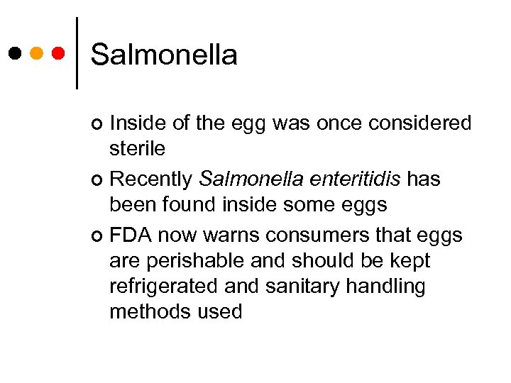 Salmonella Inside of the egg was once considered sterile ¢ Recently Salmonella enteritidis has