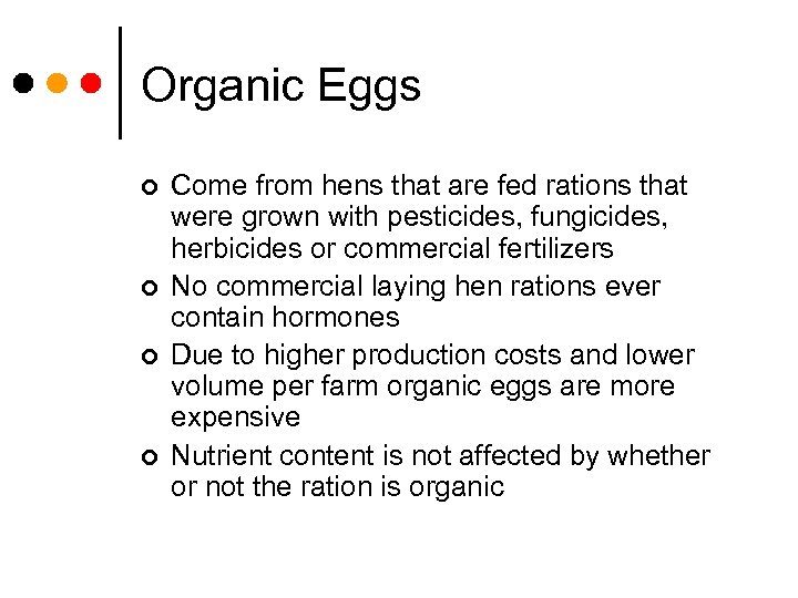 Organic Eggs ¢ ¢ Come from hens that are fed rations that were grown
