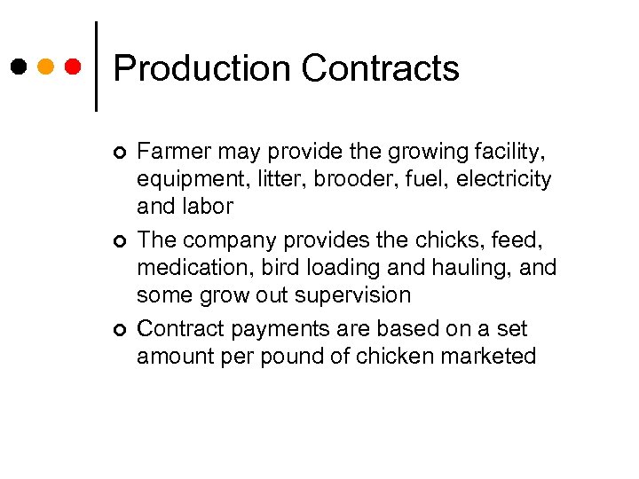 Production Contracts ¢ ¢ ¢ Farmer may provide the growing facility, equipment, litter, brooder,