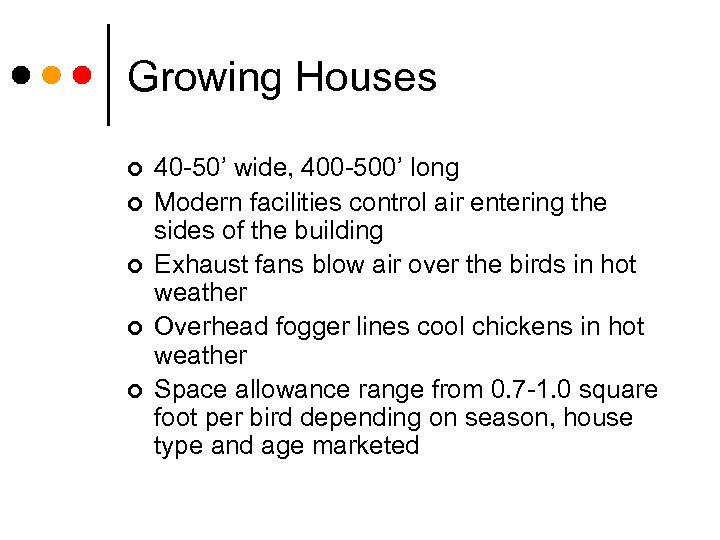 Growing Houses ¢ ¢ ¢ 40 -50’ wide, 400 -500’ long Modern facilities control