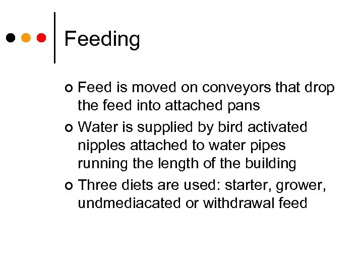 Feeding Feed is moved on conveyors that drop the feed into attached pans ¢