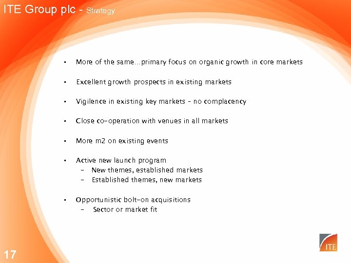 ITE Group plc - Strategy • • Excellent growth prospects in existing markets •