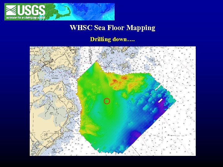 WHSC Sea Floor Mapping Drilling down…. 