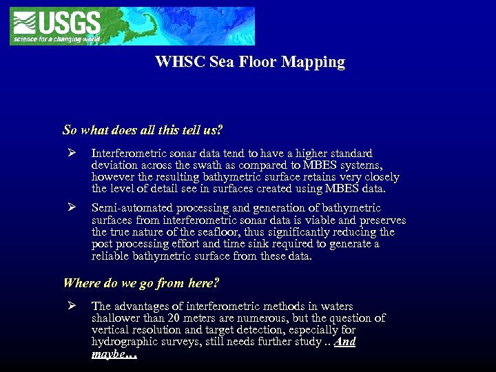 WHSC Sea Floor Mapping So what does all this tell us? Ø Interferometric sonar